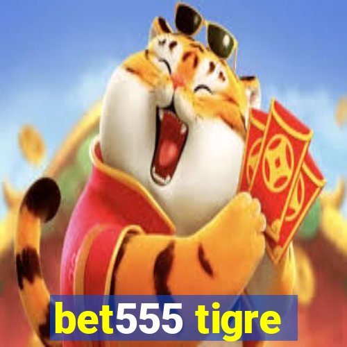 bet555 tigre